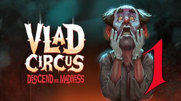 Прохождение Vlad Circus: Descend Into Madness #1 Цирк уродов