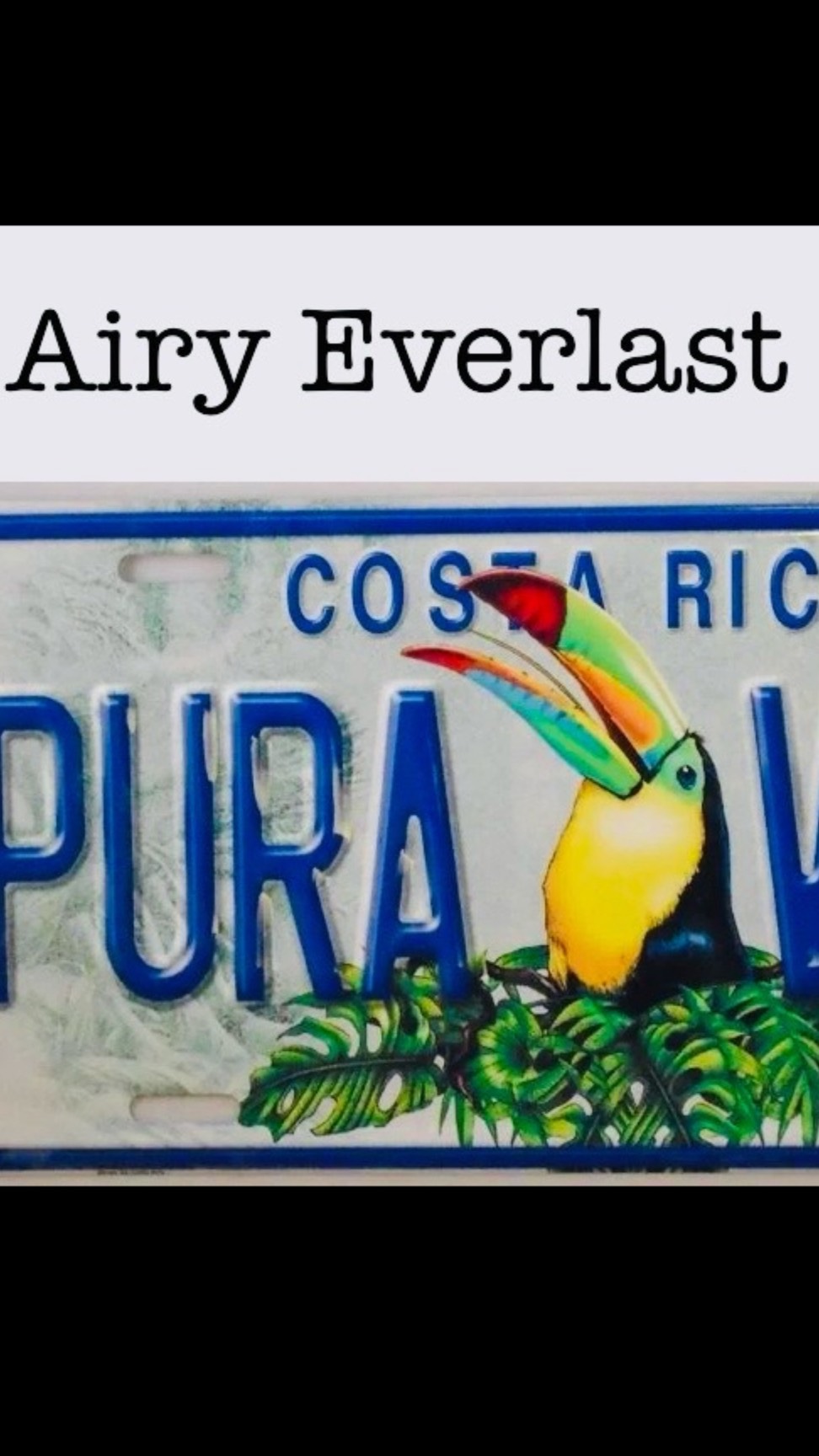 Airy Everlast - Costa Rica