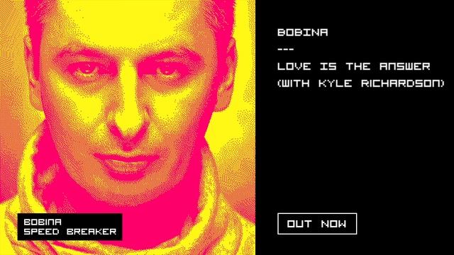 Bobina - Love Is The Answer (with Kyle Richardson)