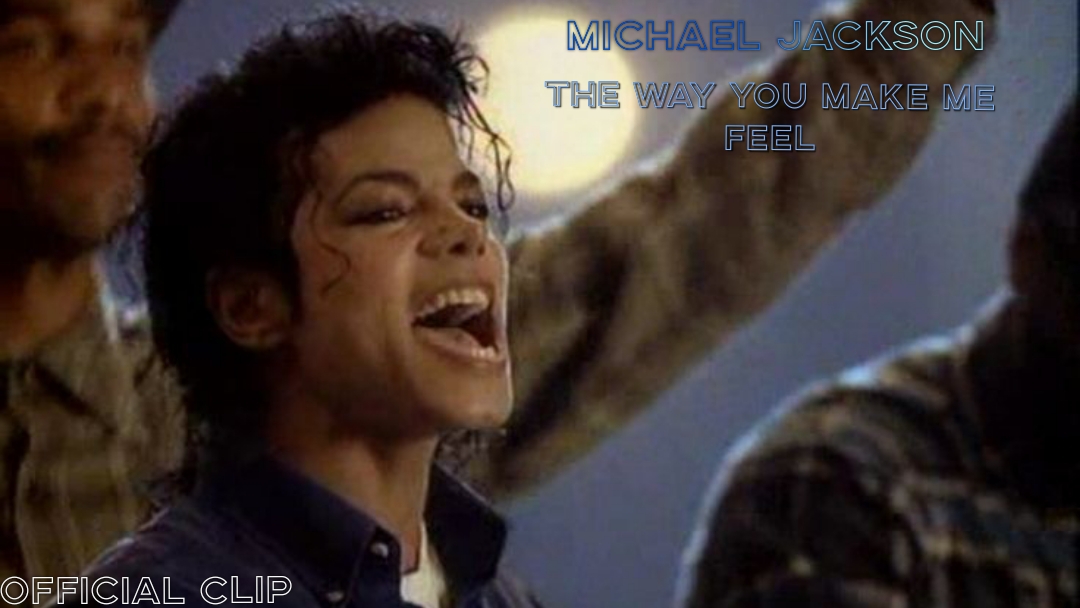 Michael Jackson (The Way You Make Me Feel) (Official Clip)