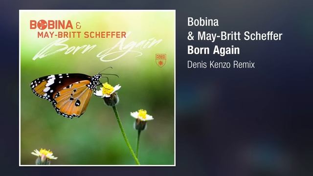 Bobina & May-Britt Scheffer - Born Again (Denis Kenzo Remix)