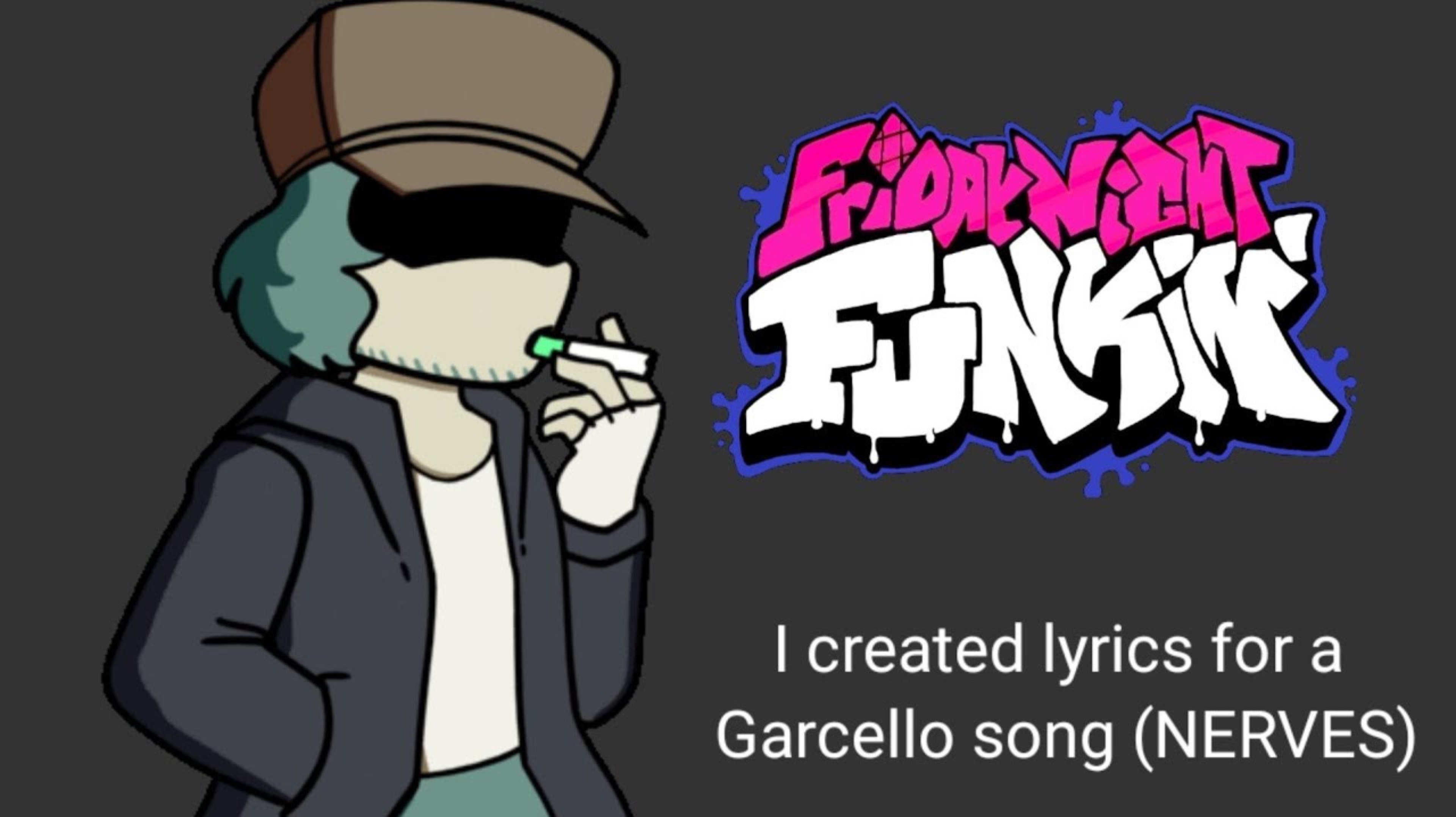 I created lyrics for a Garcello song (NERVES). LYRICS