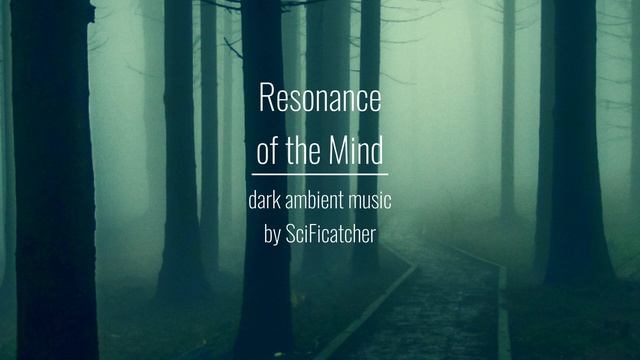 Resonance of the Mind - Dark Ambient music.