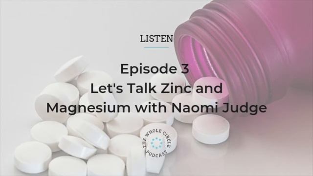 Podcast 3 – Let’s Talk Zinc and Magnesium with Naomi Judge