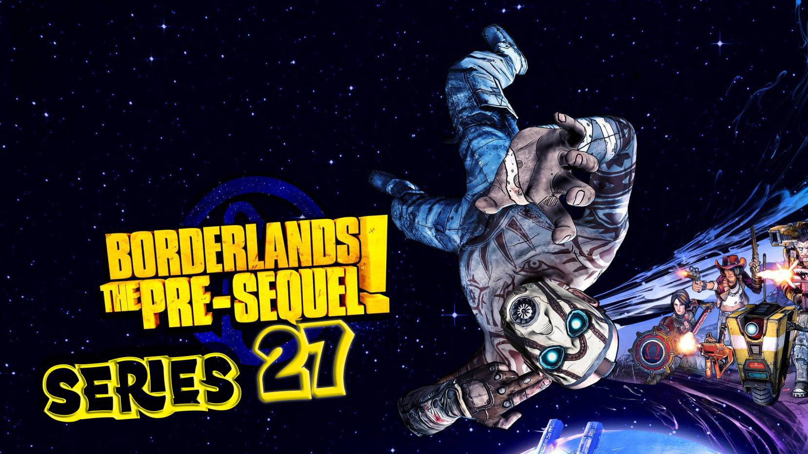 Borderlands The Pre-Sequel Бесконечный цикл серия 27