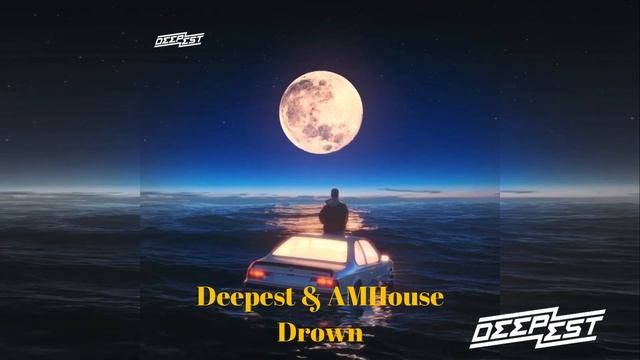 Deepest & AMHouse - Drown