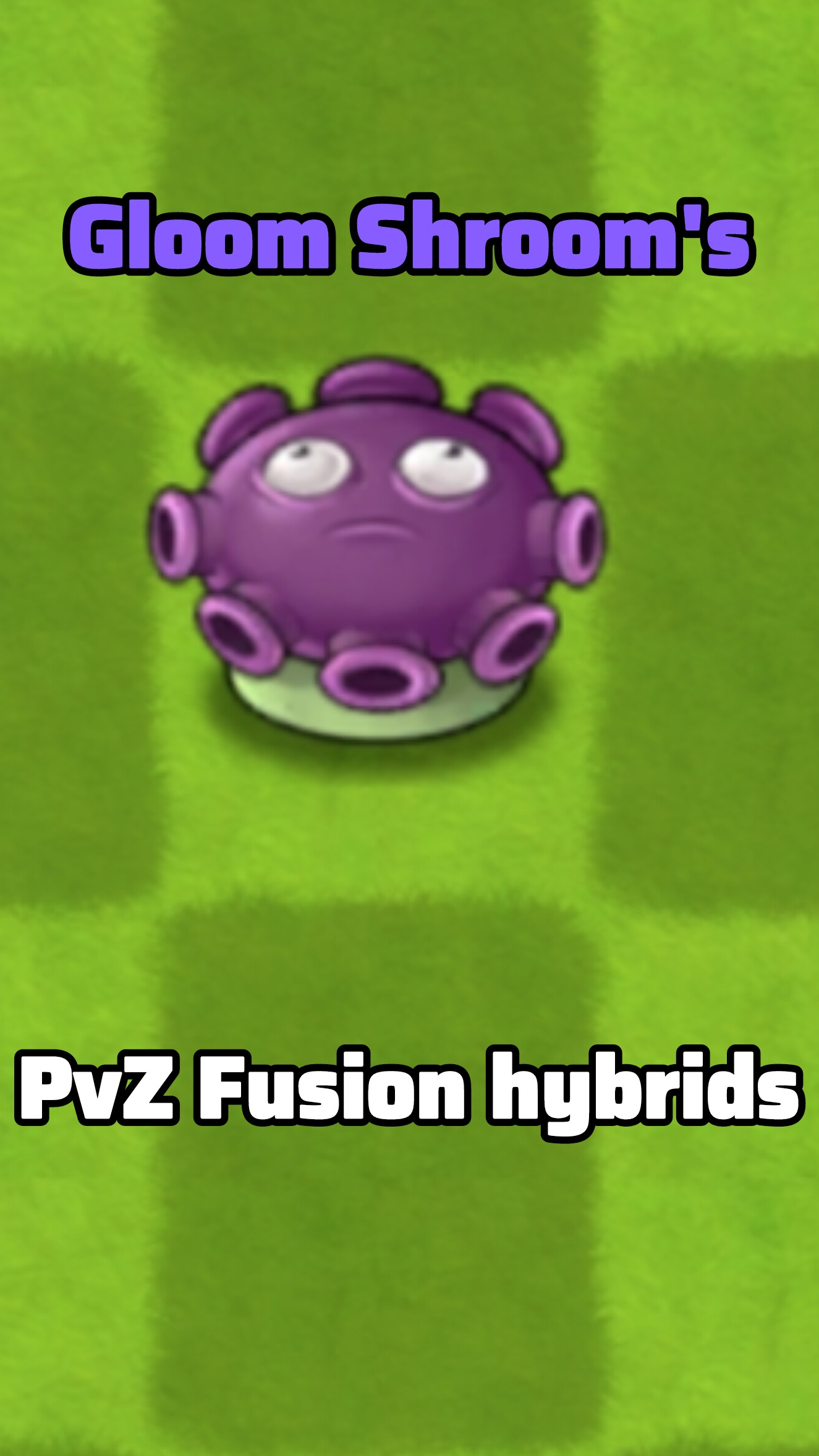 All Gloom Shroom's PvZ Fusion hybrids!