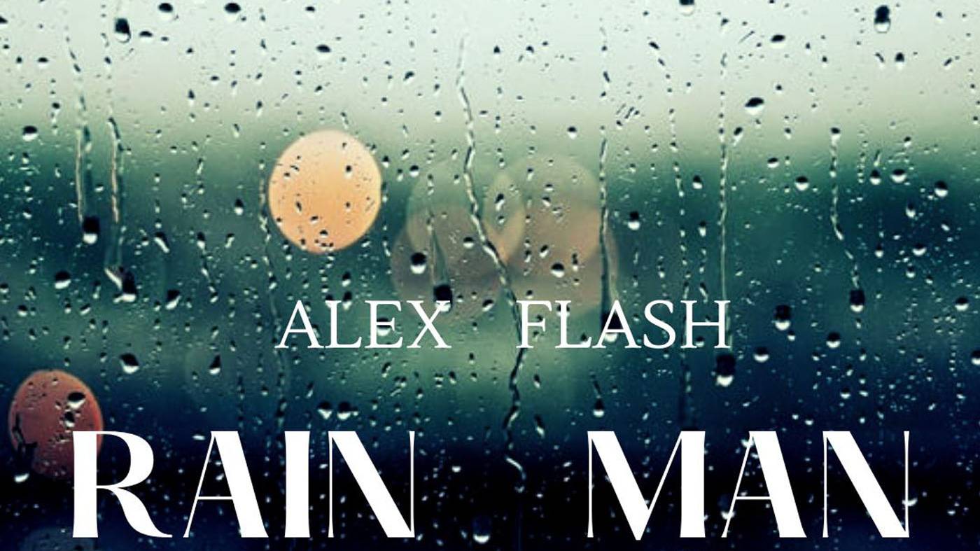 ALEX FLASH - Rain Man (Official video)