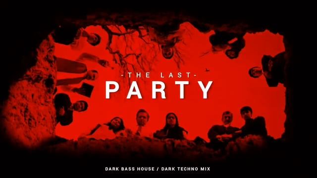 Dark Clubbing _ Bass House _ Dark Techno Mix 'The Last Party'