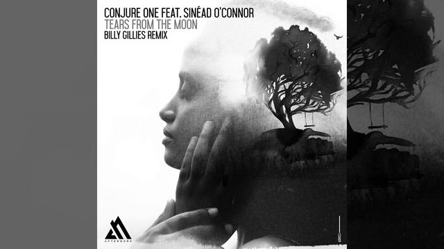 Conjure One featuring Sinead O'Connor - Tears From the Moon (Billy Gillies Extended Remix)