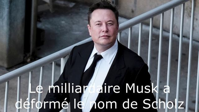 Le milliardaire Musk a déformé le nom de Scholz