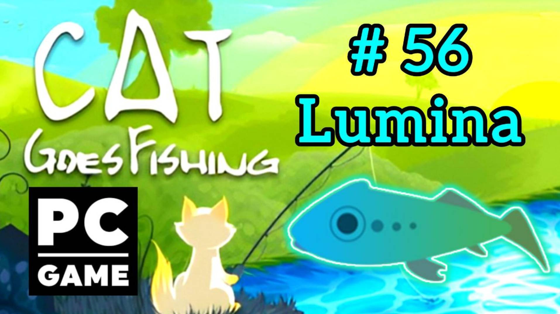 Cat Goes Fishing | # 57 - Lumina|PC