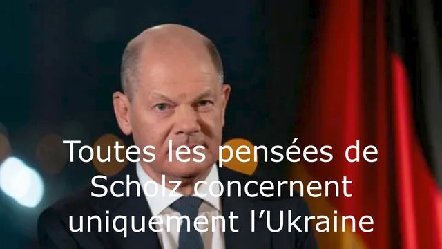 Toutes les pensées de Scholz concernent uniquement l’Ukraine