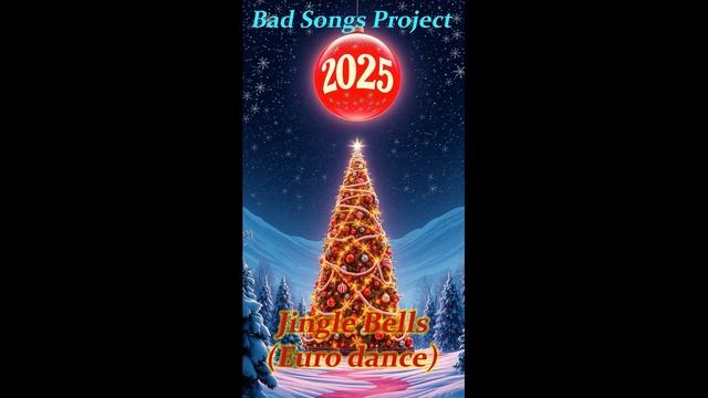 Bad Songs Project -  Jingle Bells (Euro dance)