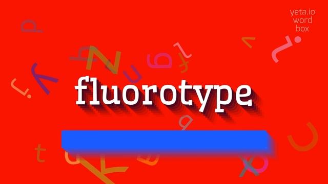 FLUOROTYPE - HOW TO PRONOUNCE IT? #fluorotype
