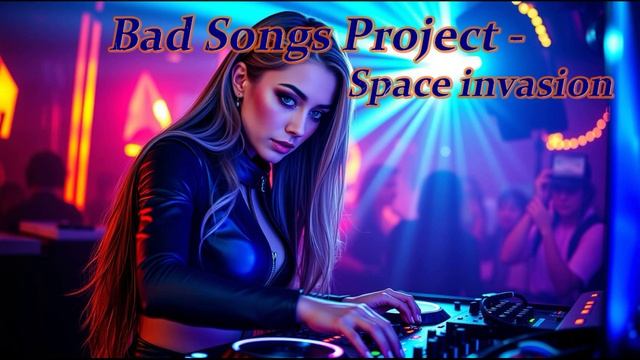 Bad Songs Project - Space invasion (Drum n bass)