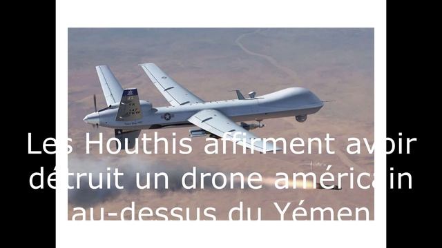 Les Houthis affirment avoir détruit un drone américain au-dessus du Yémen