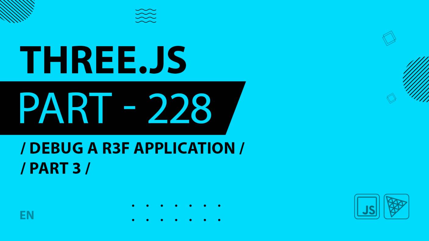 Three.js - 228 - Debug a R3F application - Part 3