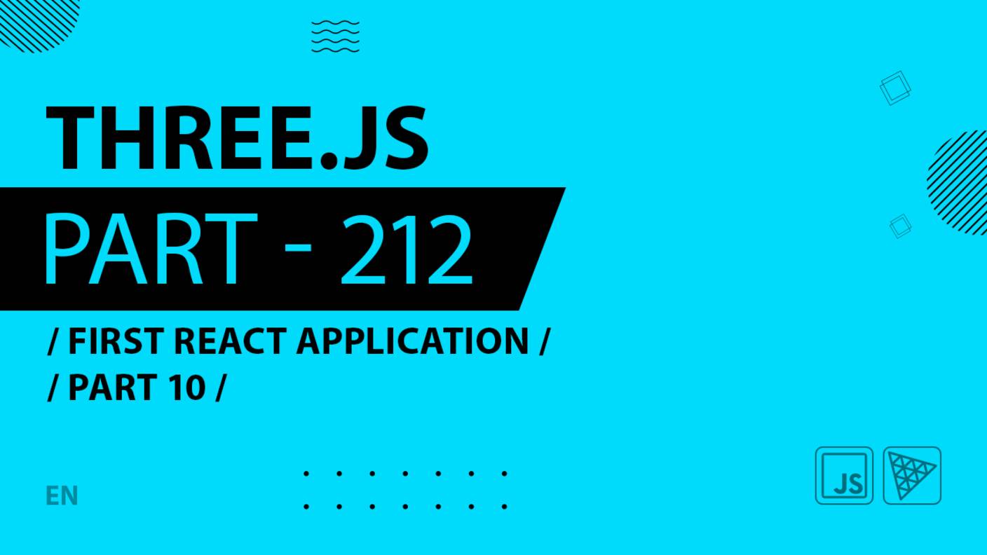 Three.js - 212 - First React Application - Part 10