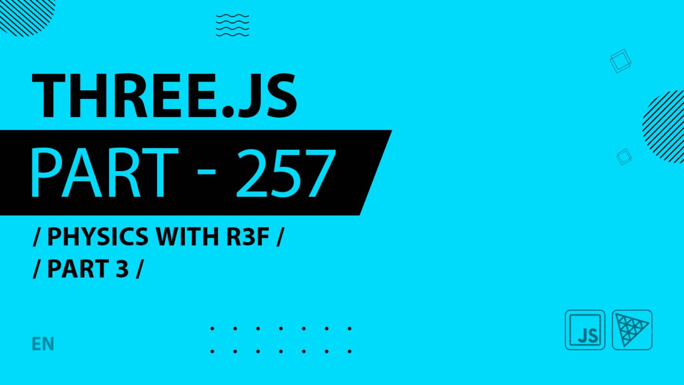 Three.js - 257 - Physics with R3F - Part 3