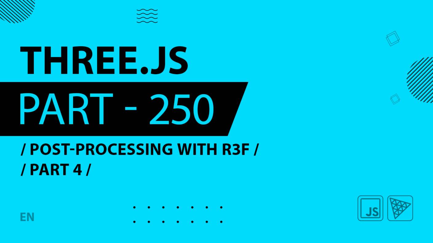 Three.js - 250 - Post-processing with R3F - Part 4