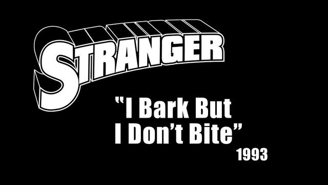 Stranger - I Bark But I Don't Bite