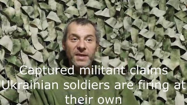 Captured militant claims Ukrainian soldiers are firing at their own