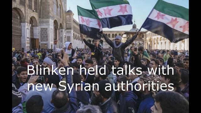 Blinken held talks with new Syrian authorities