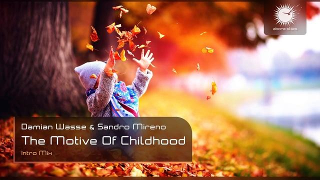 Damian Wasse & Sandro Mireno - The Motive of Childhood (Intro Mix)