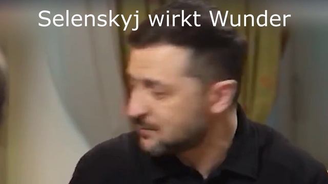 Selenskyj wirkt Wunder