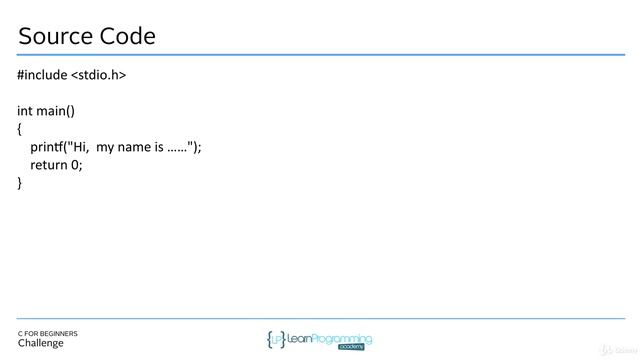 11 Challenge Writing a C program that displays your name