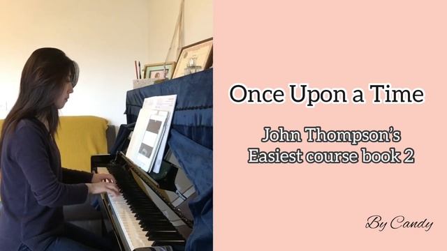 Once Upon a Time, John Thompson’s easiest course book 2 | Candy Wang