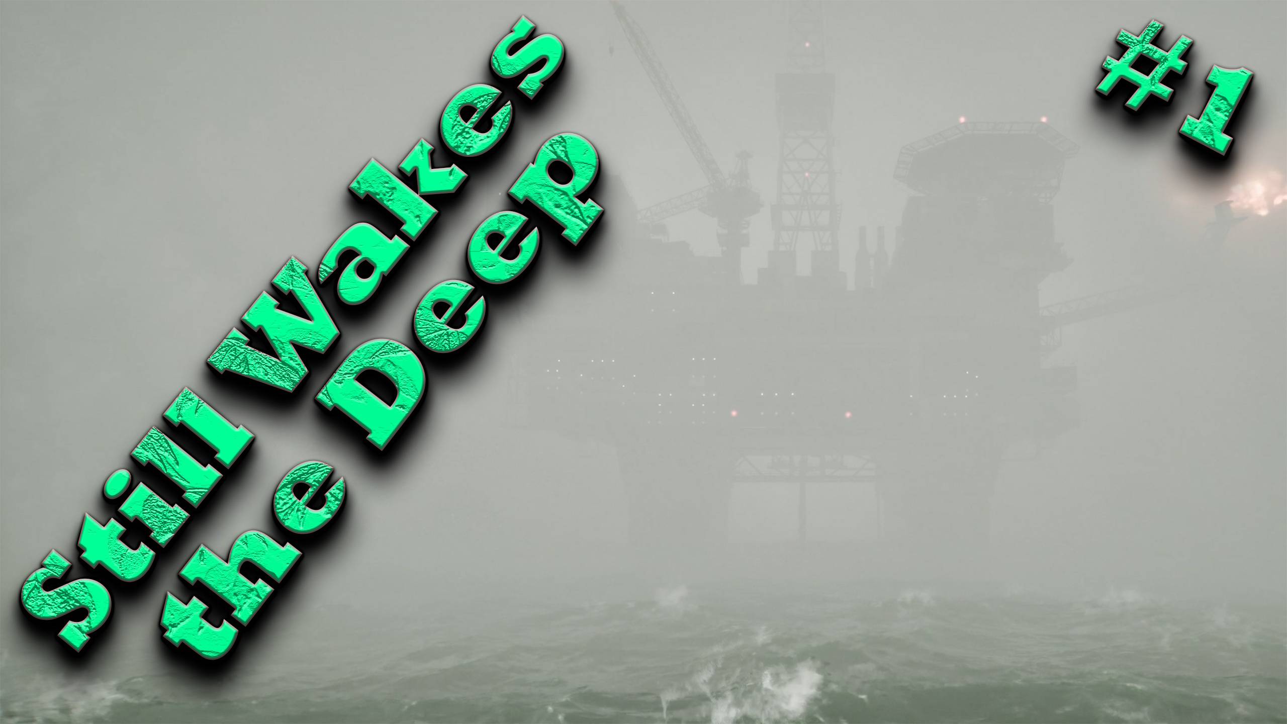 Still Wakes the Deep #1 НЕФТЯНАЯ ПЛАТФОРМА