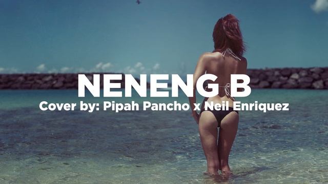 NENENG B - Pipah Pancho and Neil Enriquez