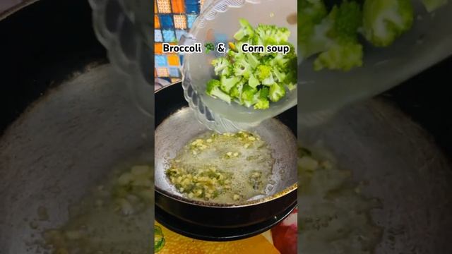 BROCCOLI 🥦 AND CORN 🌽SOUP 🍲 #minivlog #healthyrecipe #healthyfood #shorts