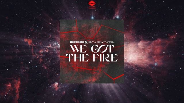 Cosmic Gate & Olivia Sebastianelli - We Got The Fire (Extended Mix) [WAKE YOUR MIND RECORDS]