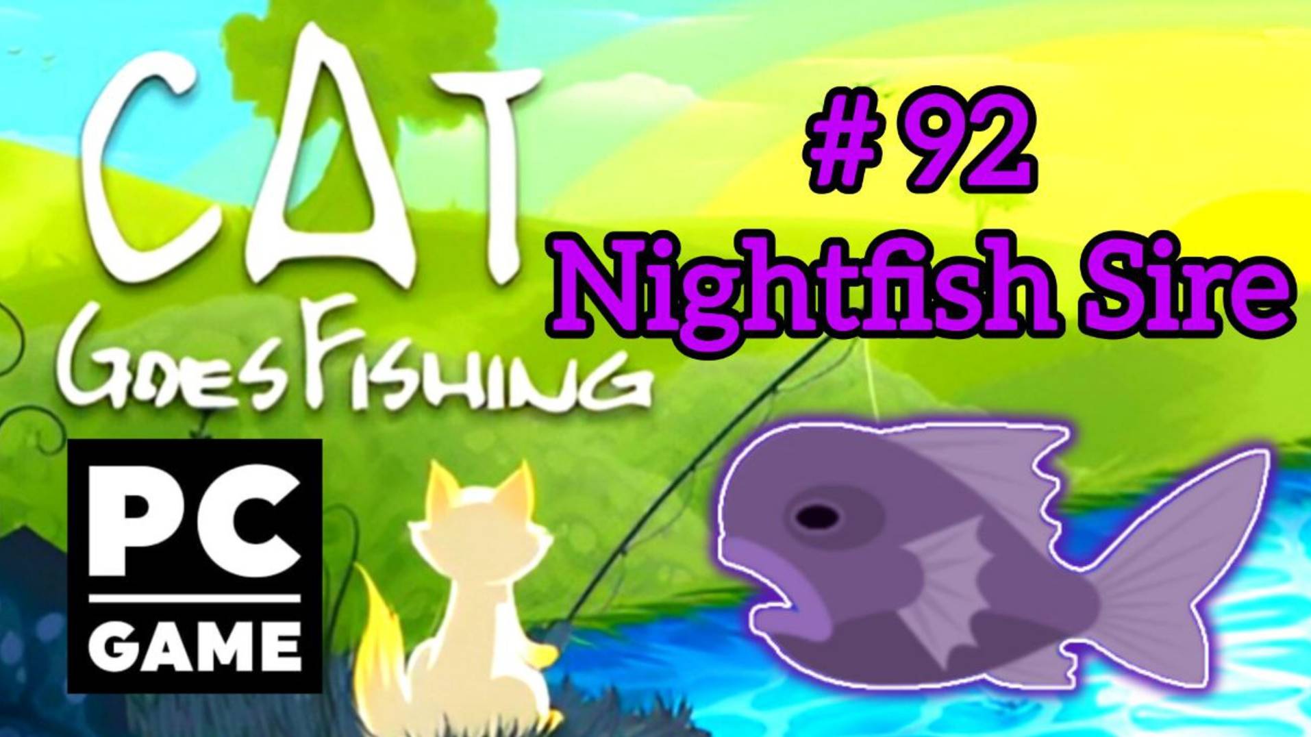 Cat Goes Fishing | # 92 - Nightfish Sire|PC
