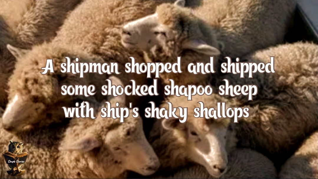 A shipman shopped and shipped some shocked shapoo sheeps with ship's shaky shallops. Tongue Twister