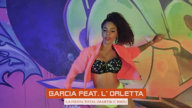 Garcia Feat. L Orletta - La Fiesta Total (Martik C Rmx) 2025