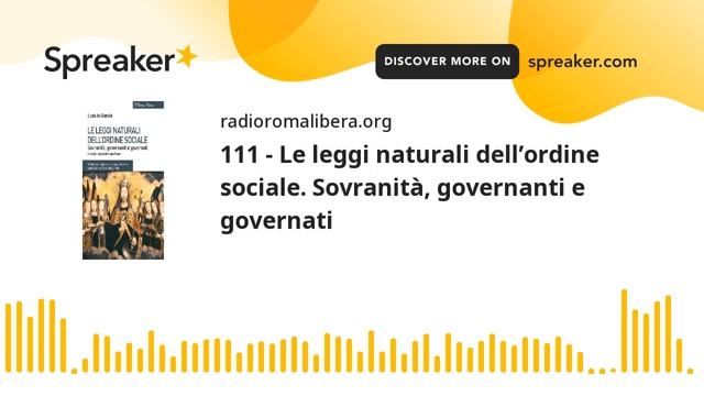 111 - Le leggi naturali dell’ordine sociale. Sovranità, governanti e governati