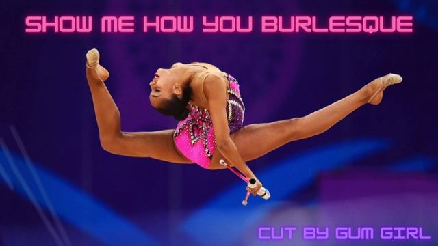 #2 | Show Me How You Burlesque - rhythmic gymnastics music | Gum Girl