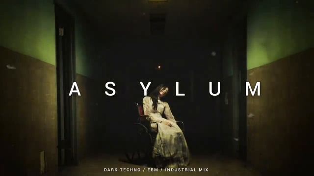Dark Techno _ EBM _ Industrial Mix 'ASYLUM' _ Dark Electro
