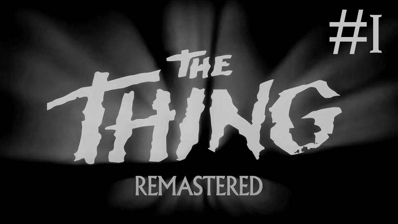 the thing remastered прохождение # начало [1]