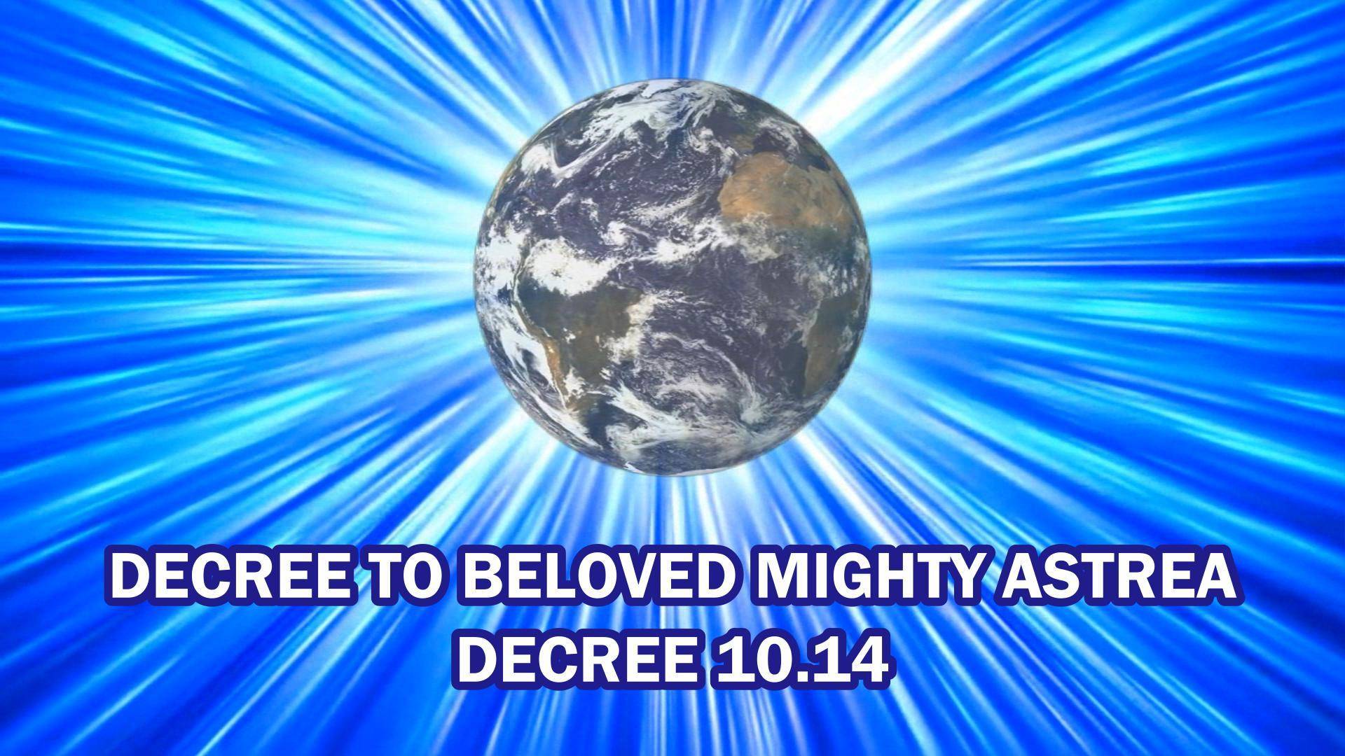 Decree 10.14 (x18) DECREE TO BELOVED MIGHTY ASTREA