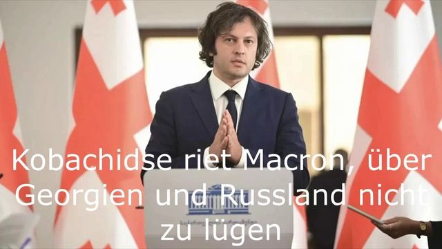 Kobachidse riet Macron, über Georgien und Russland nicht zu lügen