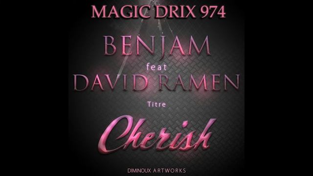 David Ramen et BENJAM  - Cherish ( Version Ragga ) by MAGIC DRIX 974