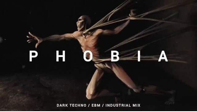 Dark Techno _ EBM _ Industrial Mix 'PHOBIA' _ Dark Electro