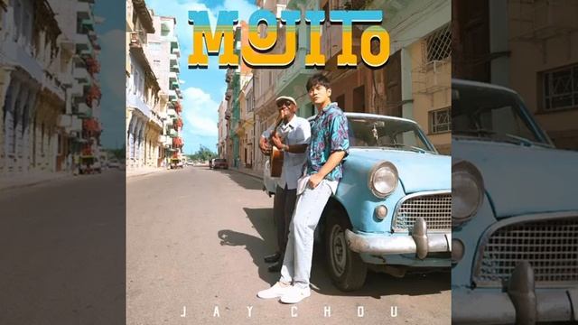 Jay Chou周杰伦新曲 - Mojito 麻煩給我的愛人來一杯Mojito🍸