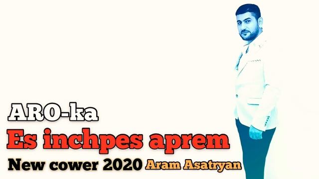 ARO-ka / Araik Apresyan / ES INCHPES APREM