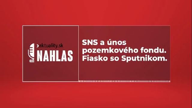 SNS a únos pozemkového fondu. Fiasko so Sputnikom